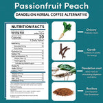 Product infographic for Passionfruit Peach dandelion herbal coffee alternative on a textured teal background. The header displays the product name with a rounded subtitle label. On the left, an FDA-style Nutrition Facts panel lists a one tablespoon serving size making ten fluid ounces, twenty calories per serving, zero fat, zero cholesterol, zero caffeine, and 650 milligrams of inulin fiber. On the right, ingredient images feature chicory root for prebiotic inulin, carob with D-pinitol for energy, dandelion