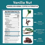 Product infographic for Vanilla Nut dandelion herbal coffee alternative on a textured teal background. The top features the product name with a rounded subtitle banner. On the left, an FDA-style Nutrition Facts panel lists a one tablespoon serving size making ten fluid ounces, twenty calories, zero fat, zero cholesterol, zero caffeine, and added inulin fiber. On the right, ingredient images highlight chicory root for prebiotic inulin, carob for natural energy, dandelion root for digestion and detox support,